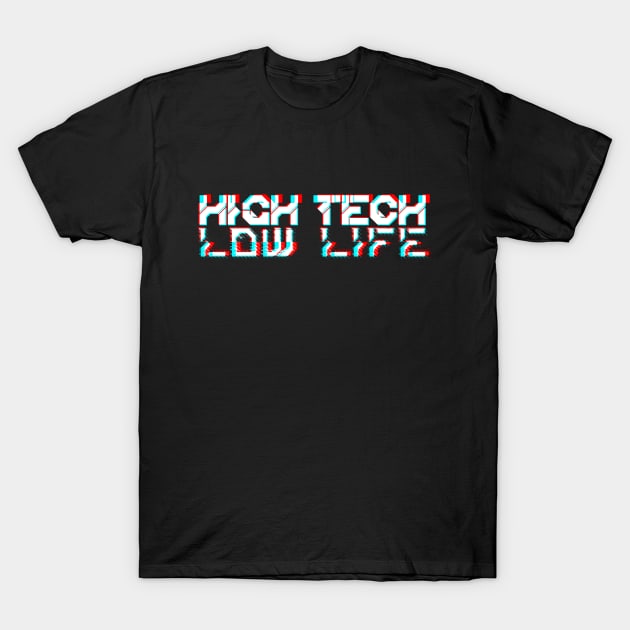 Cyberpunk High Tech Low Life T-Shirt by TKL